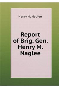 Report of Brig. Gen. Henry M. Naglee