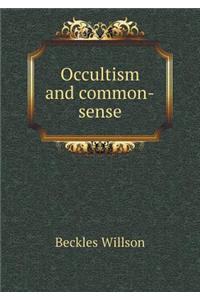 Occultism and Common-Sense