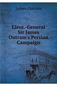 Lieut.-General Sir James Outram's Persian Campaign