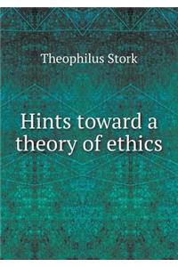 Hints toward a theory of ethics
