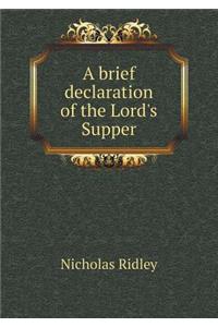 A Brief Declaration of the Lord's Supper