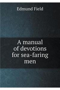 A Manual of Devotions for Sea-Faring Men