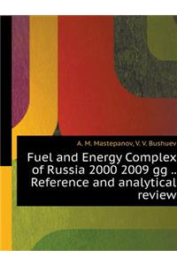 Fuel and Energy Complex of Russia 2000 2009 Gg .. Reference and Analytical Review