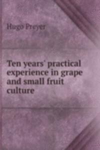 TEN YEARS PRACTICAL EXPERIENCE IN GRAPE