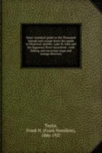 Estes' standard guide to the Thousand Islands and voyage down the rapids to Montreal, Quebec, Lake St. John and the Saguenay River microform