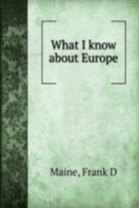 What I know about Europe