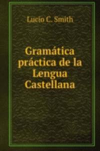 Gramatica practica de la Lengua Castellana