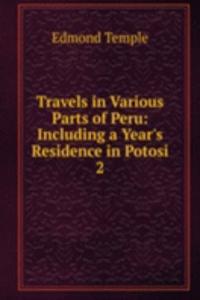 Travels in Various Parts of Peru: Including a Year's Residence in Potosi