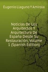 Noticias De Los Arquitectos Y Arquitectura De Espana Desde Su Restauracion, Volume 1 (Spanish Edition)