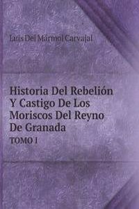 Historia Del Rebelion Y Castigo De Los Moriscos Del Reyno De Granada (Spanish Edition)