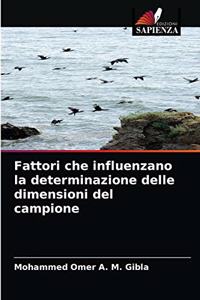 Fattori che influenzano la determinazione delle dimensioni del campione