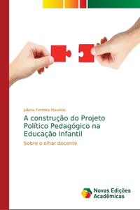 A construção do Projeto Político Pedagógico na Educação Infantil