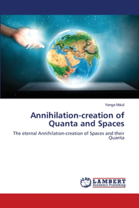 Annihilation-creation of Quanta and Spaces