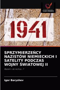 SprzymierzeNcy Nazistów Niemieckich I Satelity Podczas Wojny Swiatowej II
