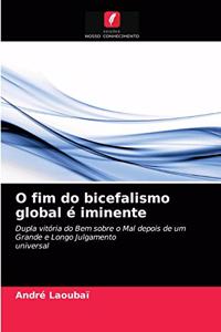 O fim do bicefalismo global é iminente