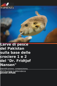 Larve di pesce del Pakistan sulla base delle crociere 1 e 2 del Dr. Fridtjof Nansen