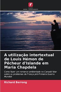 A utilização intertextual de Louis Hémon de Pêcheur d'Islande em Maria Chapdela