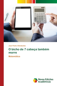 O bicho de 7 cabeça também morre