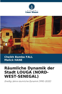 Räumliche Dynamik der Stadt LOUGA (NORD-WEST-SENEGAL)
