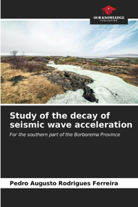 Study of the decay of seismic wave acceleration