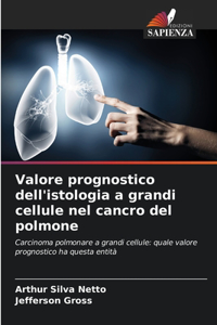 Valore prognostico dell'istologia a grandi cellule nel cancro del polmone