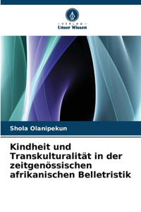 Kindheit und Transkulturalität in der zeitgenössischen afrikanischen Belletristik