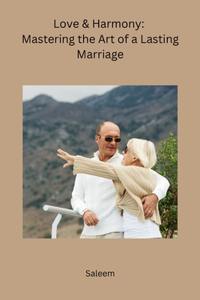 Love & Harmony: Mastering the Art of a Lasting Marriage