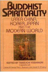 Buddhist Spirituality: Later China, Korea, Japan and the Modern World v. 2