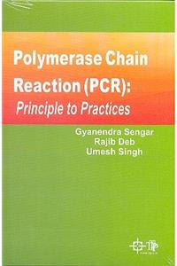 Polymerase Chain Reaction (PCR): Principle to Practices