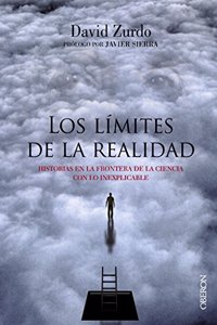 Los limites de la realidad: Historias en la frontera de la ciencia con lo inexplicable
