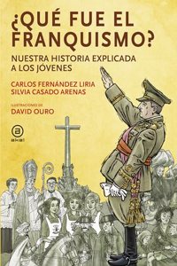 Â¿Que fue el franquismo?: Nuestra historia explicada a los jovenes