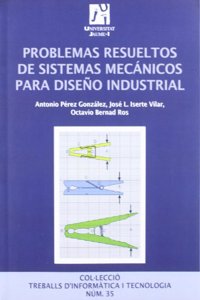 Problemas resueltos de sistemas mecanicos para diseno industrial.