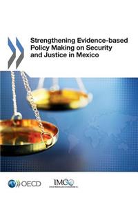 Strengthening Evidence-Based Policy Making on Security and Justice in Mexico