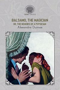 Balsamo, the Magician; or, The Memoirs of a Physician