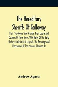 The Hereditary Sheriffs Of Galloway; Their 