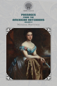 Passages from the American Notebooks, Volume 2