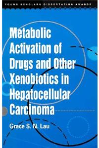 Metabolic Activation of Drugs and Other Xenobiotics in Hepatocellular Carcinoma