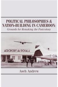 Political Philosophies and Nation-Building in Cameroon