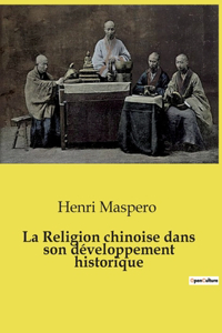 La Religion chinoise dans son développement historique