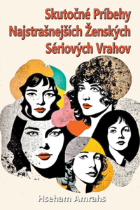 Skutocn? Pr?behy Najstrasnejs?ch Zensk?ch S?riov?ch Vrahov