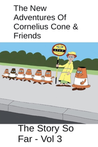 New Adventures Of Cornelius Cone & Friends - The Story So Far - Vol 3