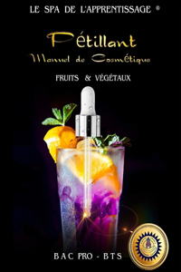 Le Spa de l'apprentissage (R) Pétillant Manuel de cosmétique bio Fruits et végétaux Bac pro - BTS