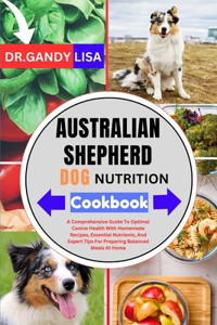 AUSTRALIAN SHEPHERD DOG NUTRITION Cookbook