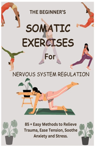 The Beginner's Somatic Exercises for Nervous System Regulation