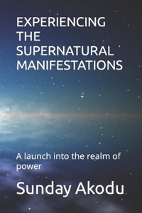 Experiencing the Supernatural Manifestations