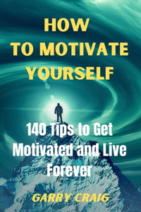 How to Motivate Yourself