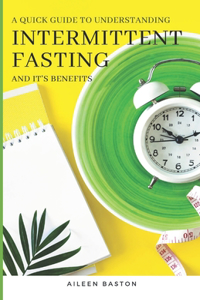 A Quick Guide to Intermittent Fasting and its Benefits
