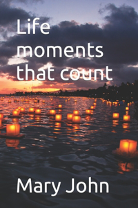 Life moments that count