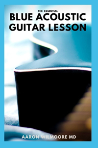 The Essential Blue Acoustic Guitar Lesson