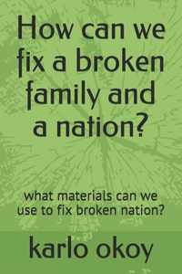 How can we fix a broken family and a nation?